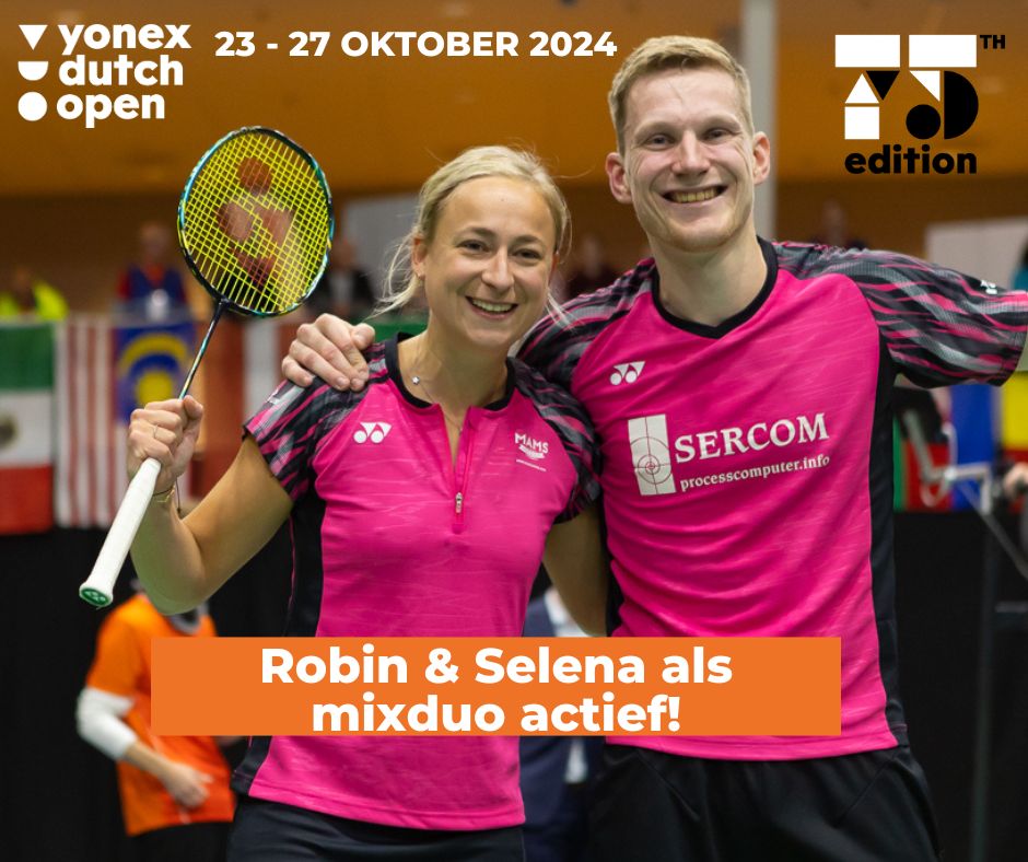 Deelname Robin & Selena als mixduo aan Yonex Dutch Open!